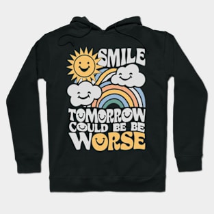 Smile Tomorrow Could Be Worse Hoodie